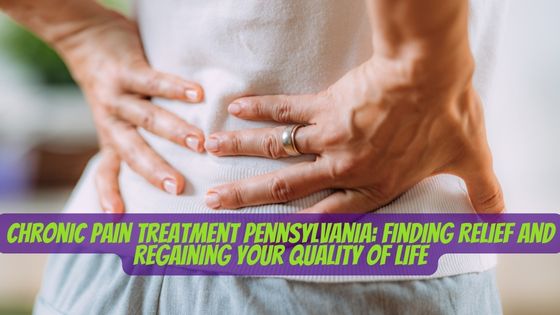 Chronic Pain Treatment Pennsylvania