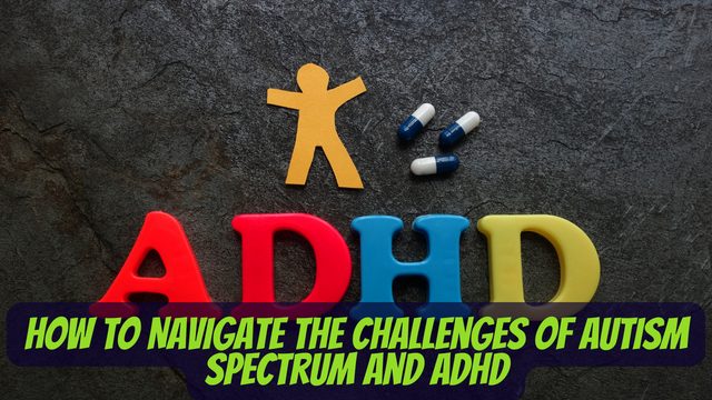 Autism Spectrum and ADHD